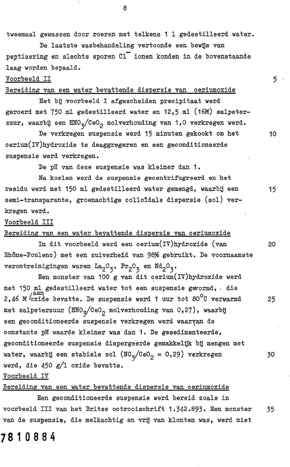 12,5 ml (iém) salpeterzuur, waarbij een HÏÏO^/CeOg molverhouding van 1,0 verkregen werd.