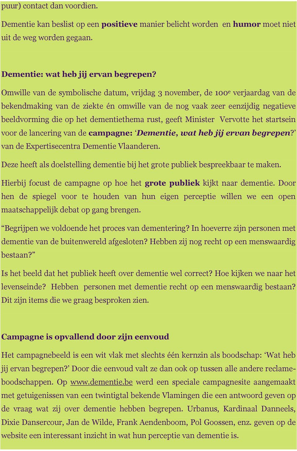 rust, geeft Minister Vervotte het startsein voor de lancering van de campagne: Dementie, wat heb jij ervan begrepen? van de Expertisecentra Dementie Vlaanderen.