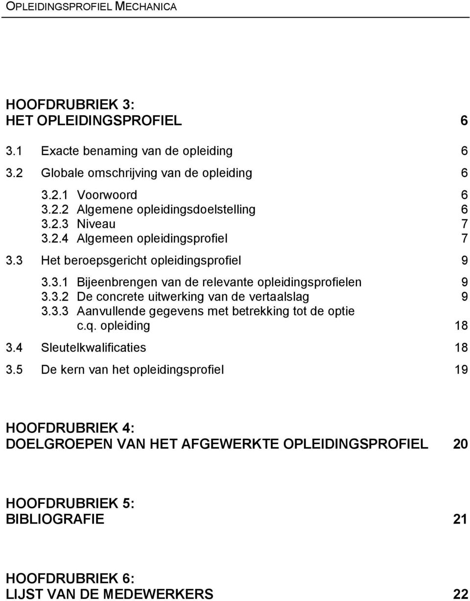 3.3 Aanvullende gegevens met betrekking tot de optie c.q. opleiding 18 3.4 Sleutelkwalificaties 18 3.