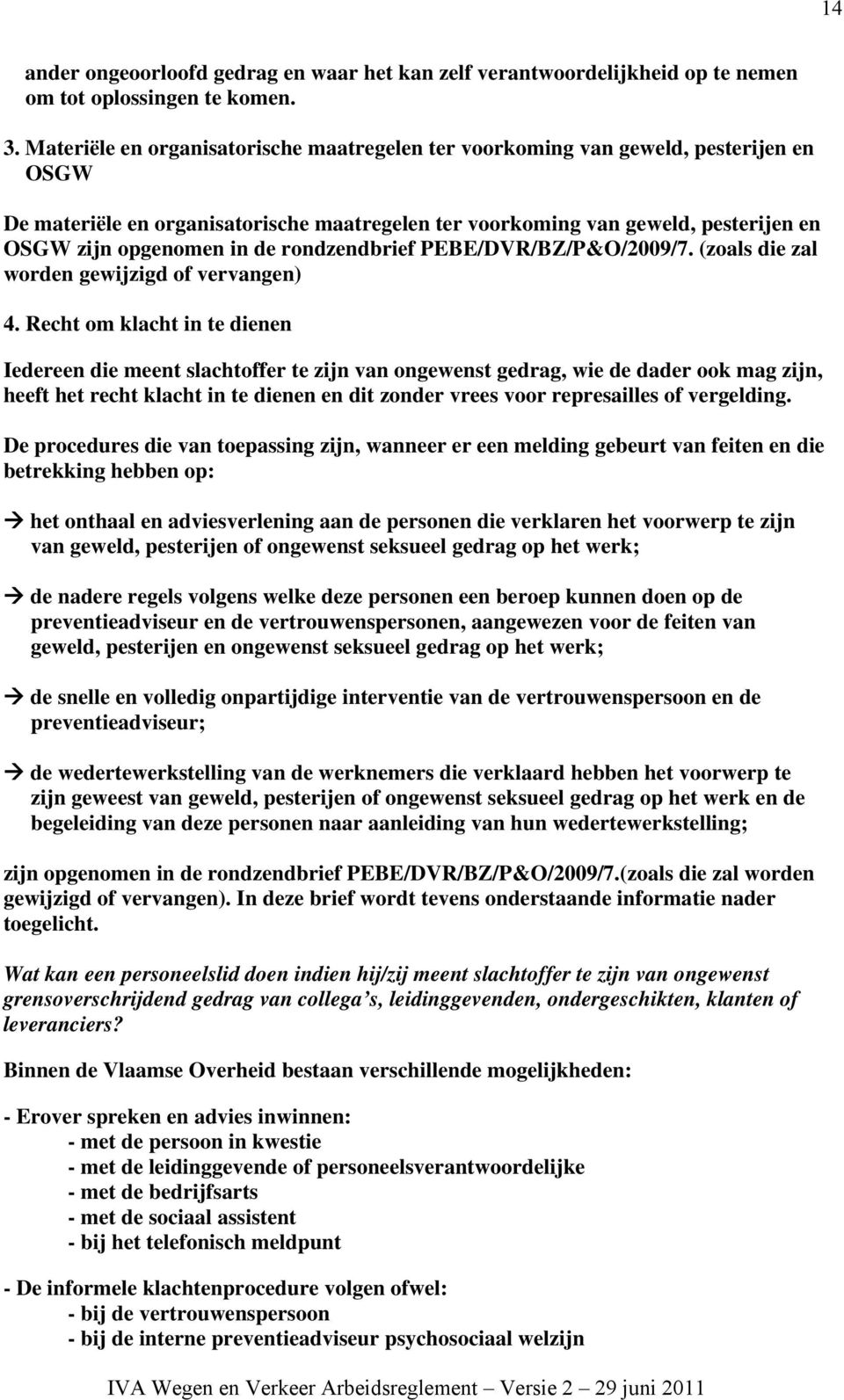 rondzendbrief PEBE/DVR/BZ/P&O/2009/7. (zoals die zal worden gewijzigd of vervangen) 4.