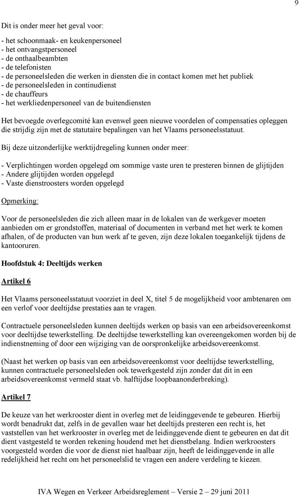 compensaties opleggen die strijdig zijn met de statutaire bepalingen van het Vlaams personeelsstatuut.
