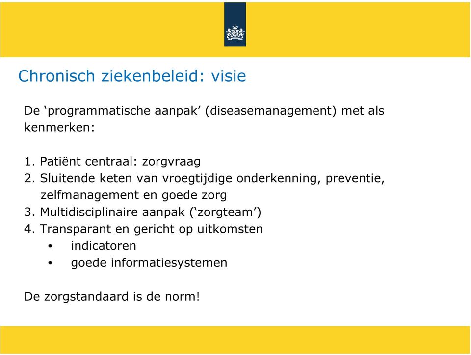 Sluitende keten van vroegtijdige onderkenning, preventie, zelfmanagement en goede zorg 3.