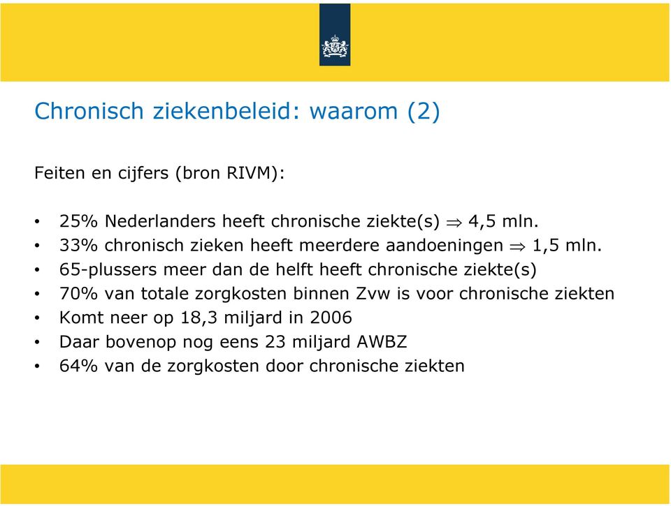 65-plussers meer dan de helft heeft chronische ziekte(s) 70% van totale zorgkosten binnen Zvw is voor