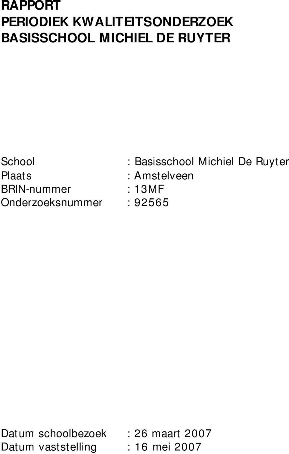 Amstelveen BRIN-nummer : 13MF Onderzoeksnummer : 92565