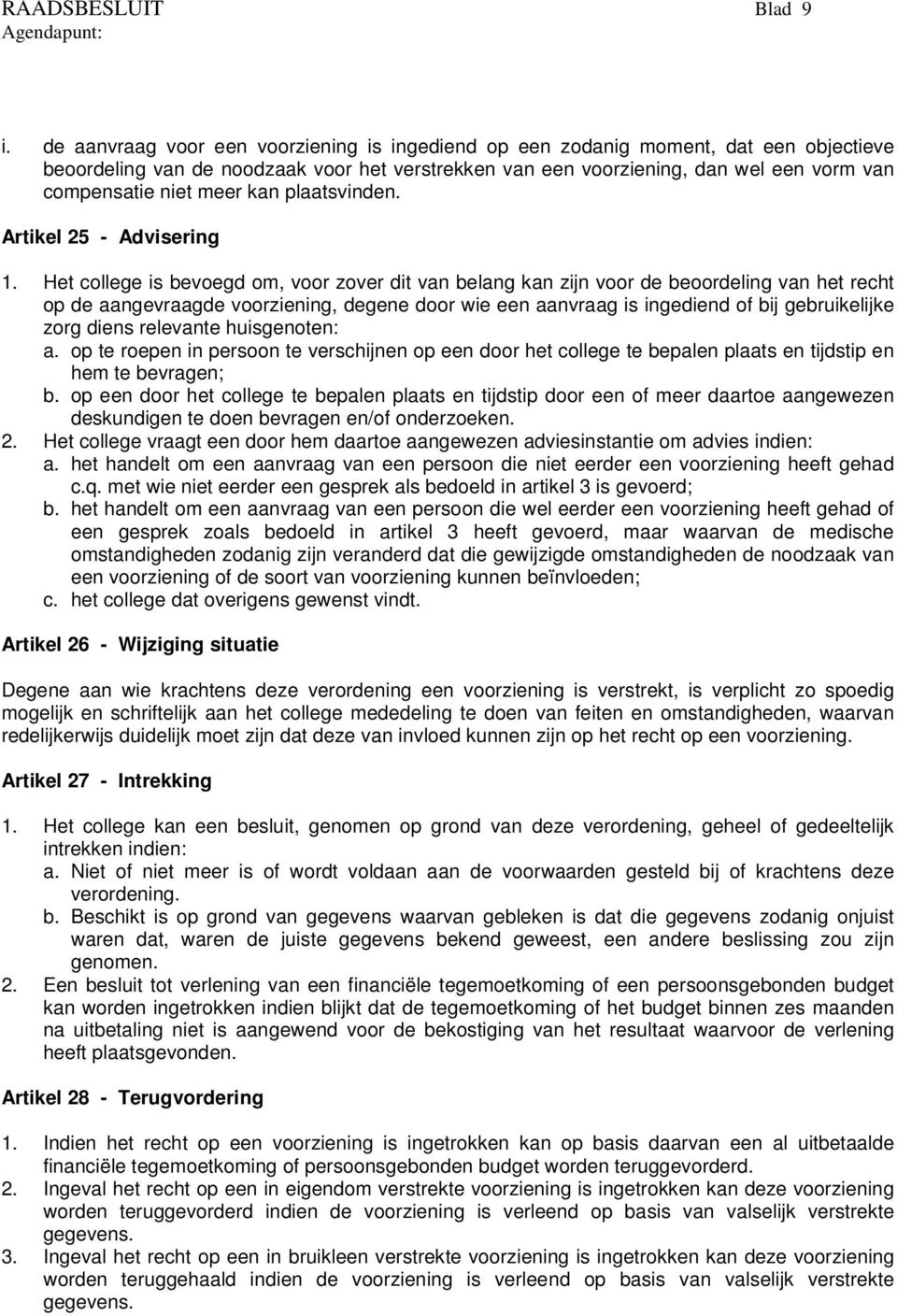 meer kan plaatsvinden. Artikel 25 - Advisering 1.