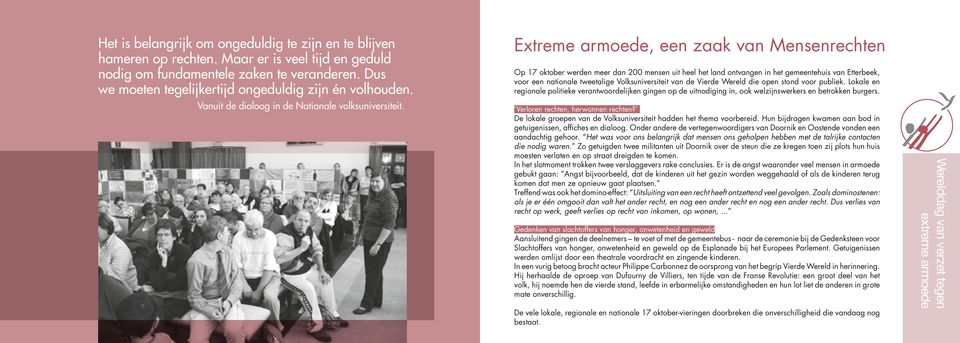Extreme armoede, een zaak van Mensenrechten Op 17 oktober werden meer dan 200 mensen uit heel het land ontvangen in het gemeentehuis van Etterbeek, voor een nationale tweetalige Volksuniversiteit van
