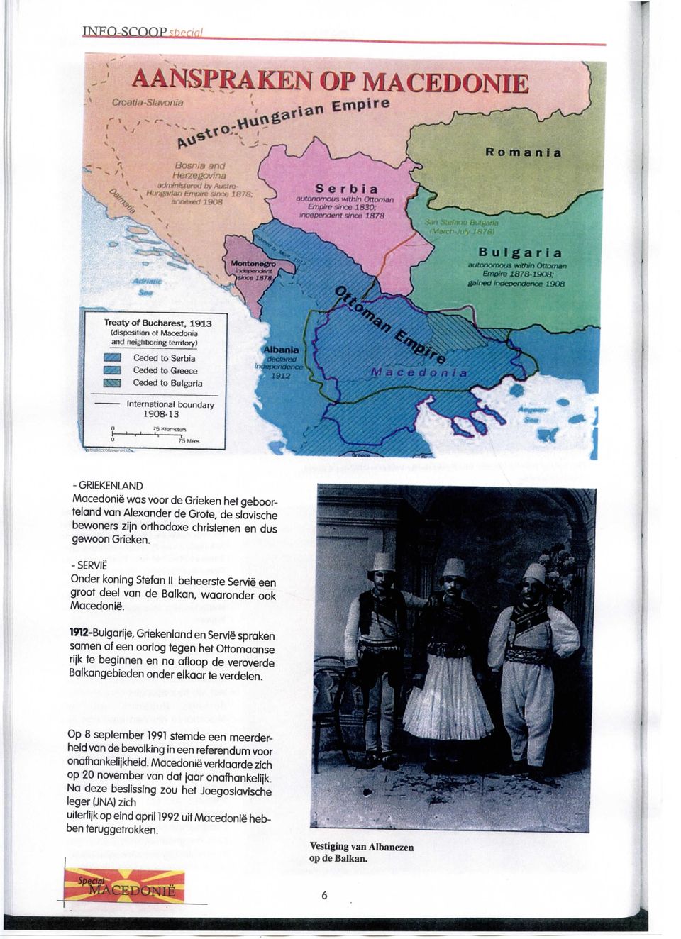 Gieece Ceded to Bulgaria International boundary 1908-13 '5 KttKuctoft -GRIEKENLAND Macedonië was voor de Grieken het geboorteland van Alexander de Grote, de Slavische bewoners zijn orthodoxe
