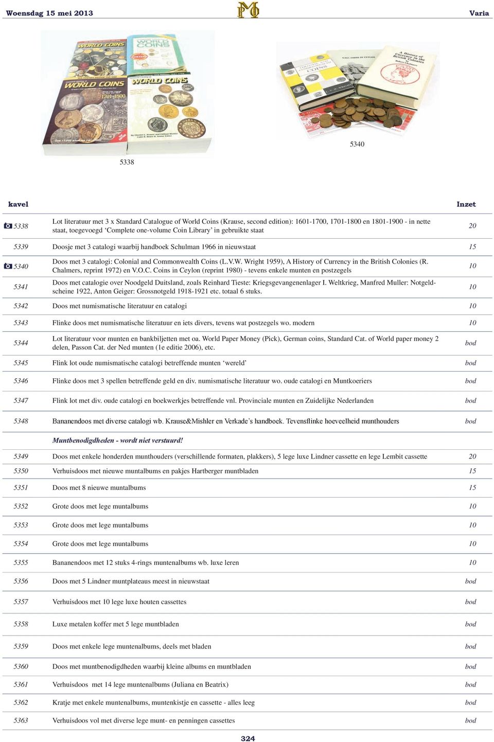 Wright 1959), A History of Currency in the British Colonies (R. Chalmers, reprint 1972) en V.O.C. Coins in Ceylon (reprint 1980) - tevens enkele munten en postzegels Doos met catalogie over Noodgeld Duitsland, zoals Reinhard Tieste: Kriegsgevangenenlager I.