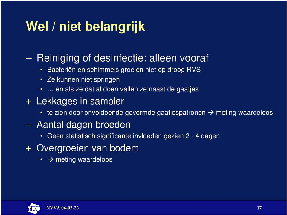 sampler te zien door onvoldoende gevormde gaatjespatronen meting waardeloos Aantal dagen broeden Geen