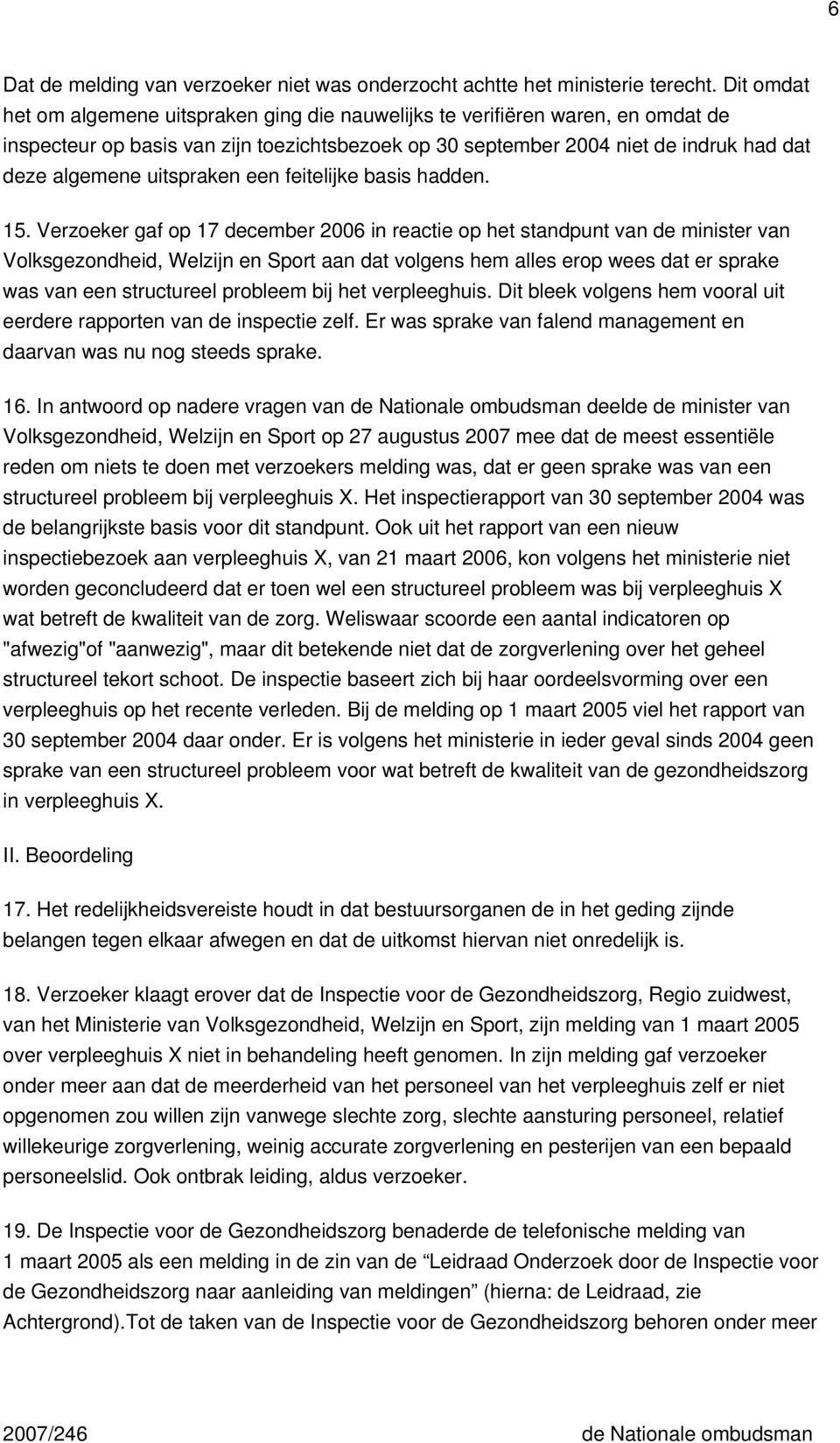 uitspraken een feitelijke basis hadden. 15.