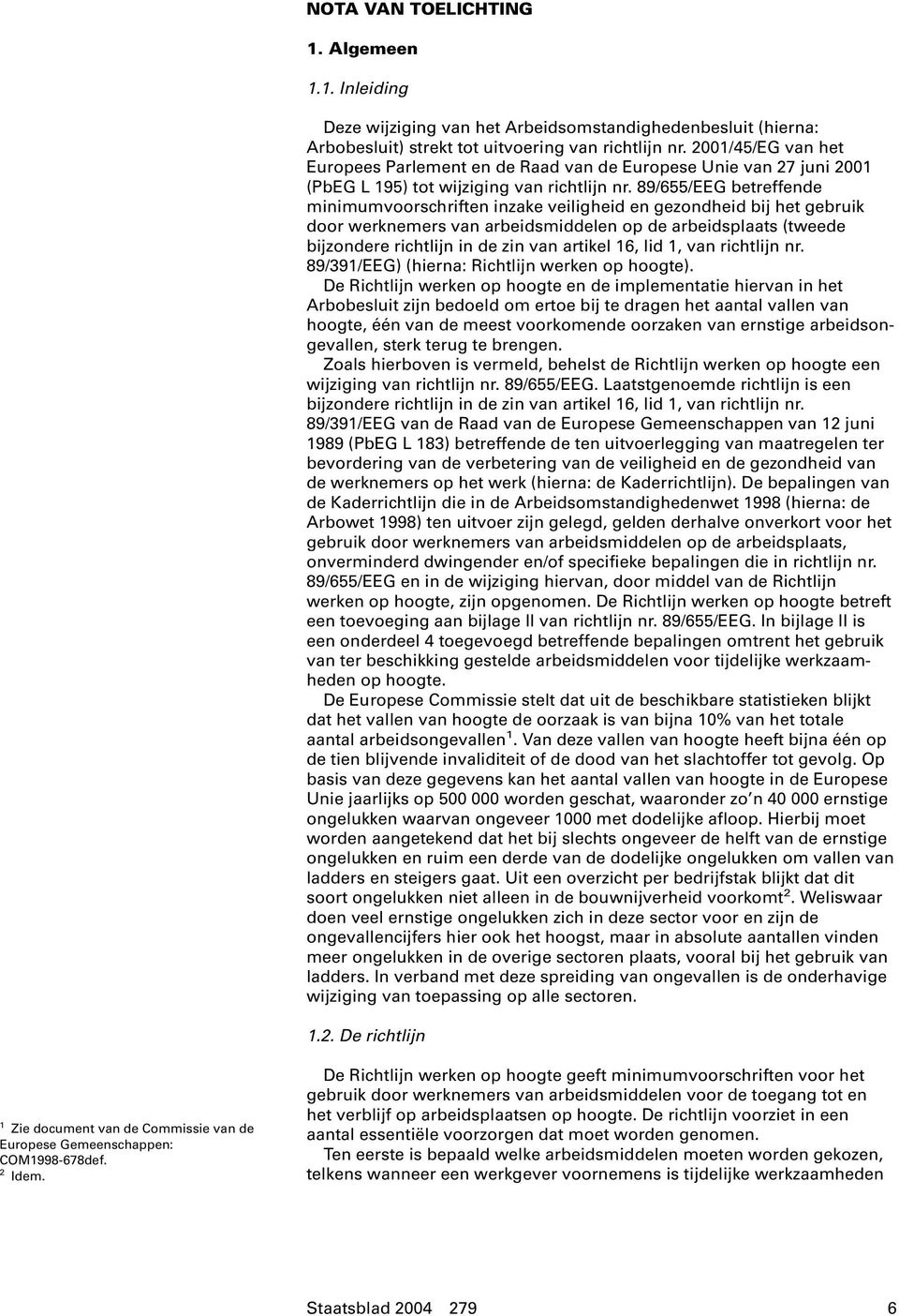 89/655/EEG betreffende minimumvoorschriften inzake veiligheid en gezondheid bij het gebruik door werknemers van arbeidsmiddelen op de arbeidsplaats (tweede bijzondere richtlijn in de zin van artikel