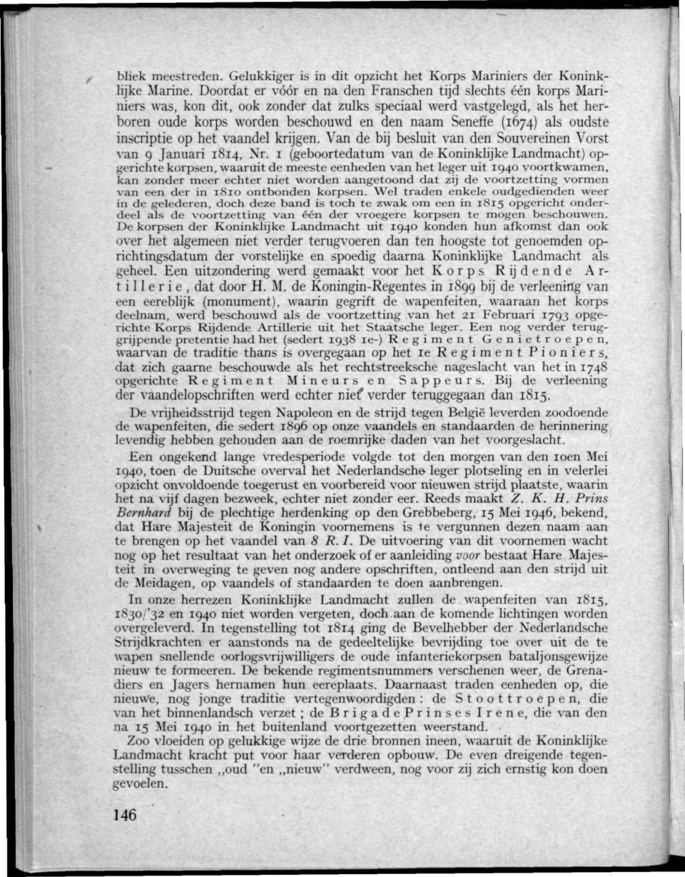 (1674) als oudste inscriptie op het vaandel krijgen. Van de bij besluit van den Souvereinen Vorst van 9 Januari 1814, Nr.