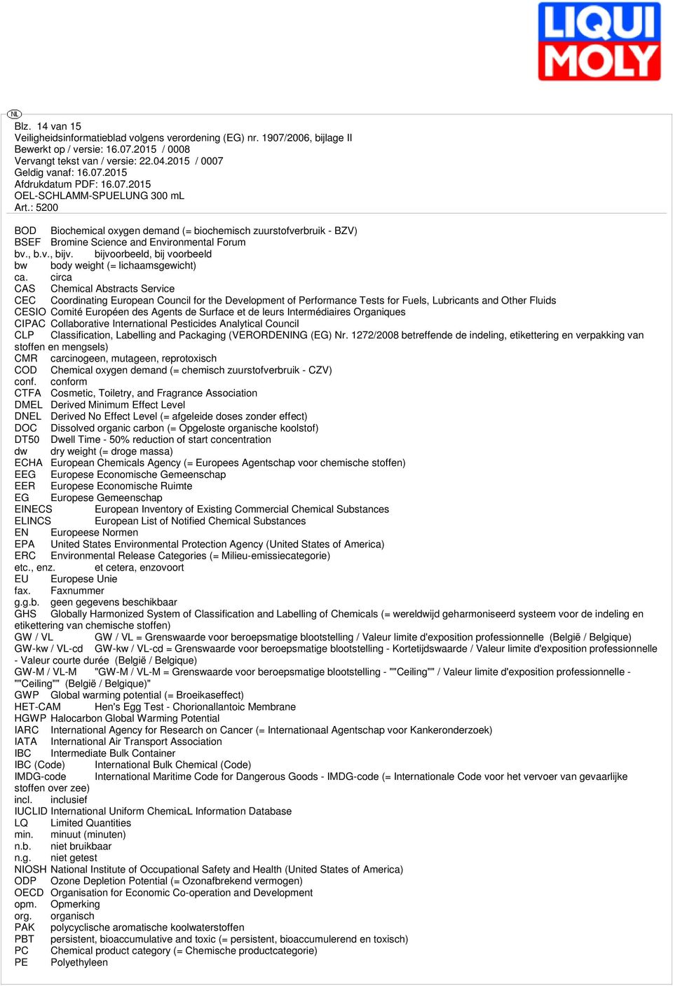 circa CAS Chemical Abstracts Service CEC Coordinating European Council for the Development of Performance Tests for Fuels, Lubricants and Other Fluids CESIO Comité Européen des Agents de Surface et