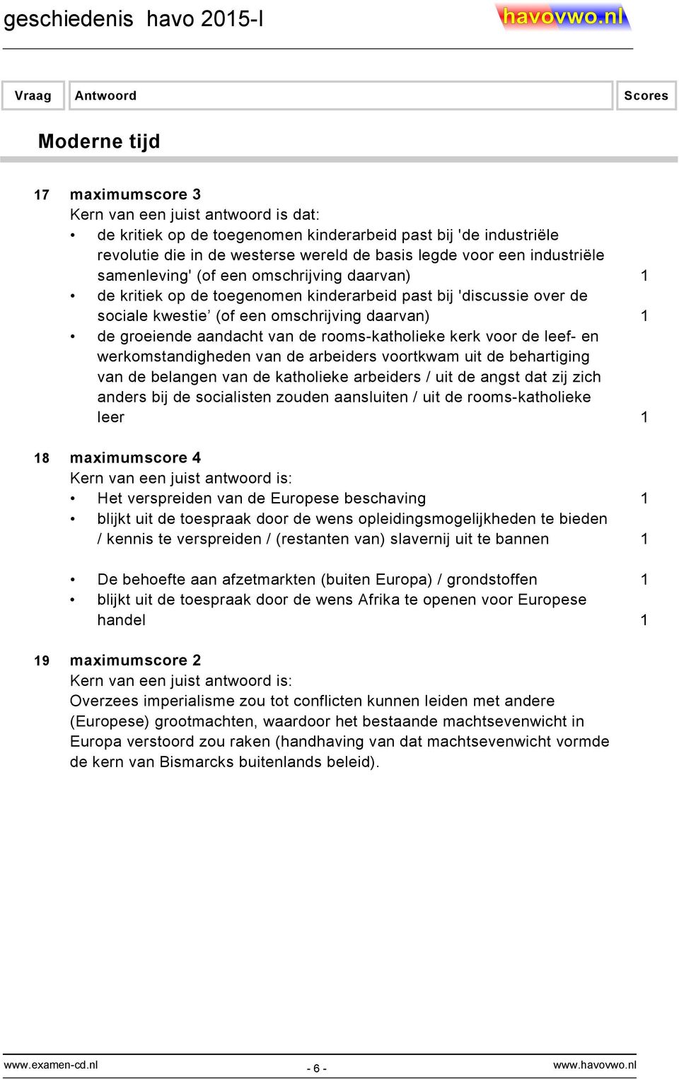 de rooms-katholieke kerk voor de leef- en werkomstandigheden van de arbeiders voortkwam uit de behartiging van de belangen van de katholieke arbeiders / uit de angst dat zij zich anders bij de