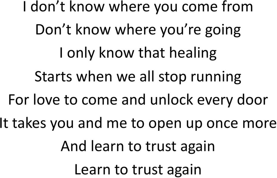 running For love to come and unlock every door It takes you