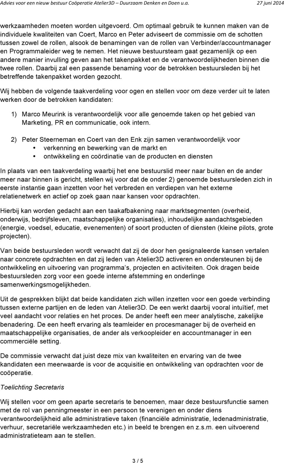 Verbinder/accountmanager en Programmaleider weg te nemen.