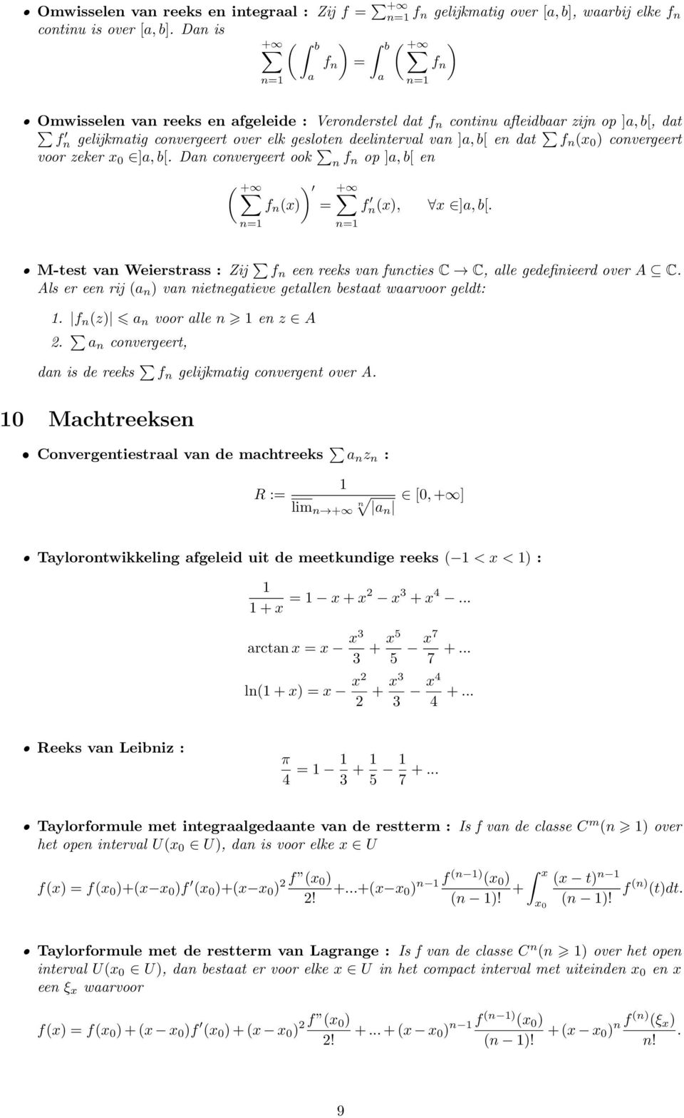 n(x), x ], b[ M-test vn Weierstrss : Zij f n een reeks vn functies C C, lle gedefinieerd over A C Als er een rij ( n ) vn nietnegtieve getllen bestt wrvoor geldt: 1 f n (z) n voor lle n 1 en z A 2 n