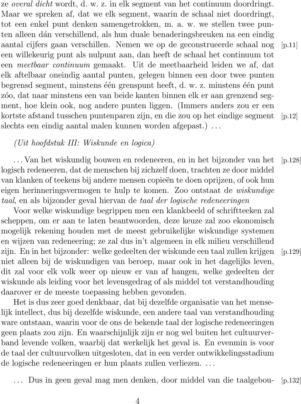 Uit de meetbaarheid leiden we af, dat elk aftelbaar oneindig aantal punten, gelegen binnen een door twee punten begrensd segment, minstens één grenspunt heeft, d. w. z.