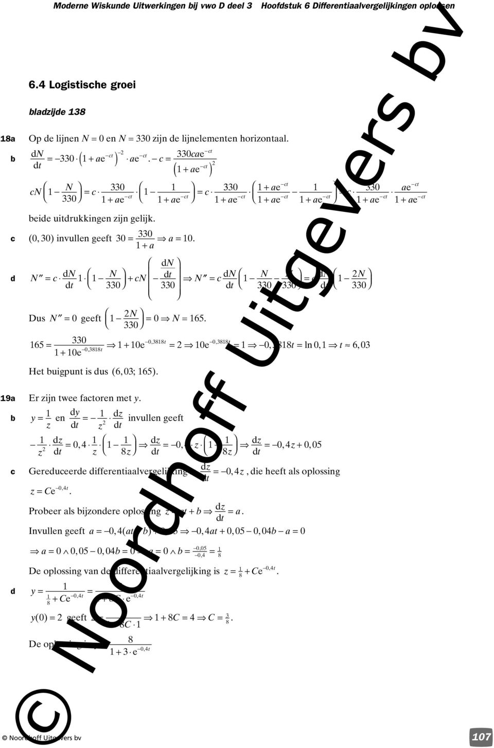 invulln gf z z 0, 0, 0 a a a a a a N 0 0, ln 0, 6, 0 z 0 z 0,, z z z z z z 0, z 0, 05 Grur iffrniaalvrglijking is z 0, z, i hf als oplossing z C 0, Pror als ijzonr oplossing z a z a