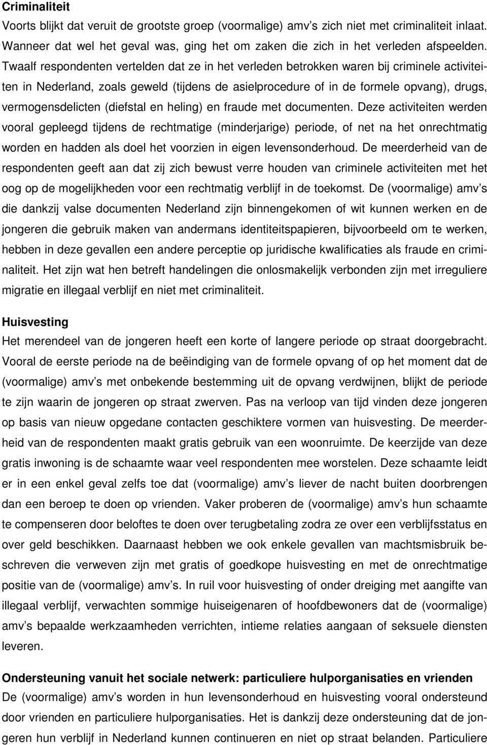 vermogensdelicten (diefstal en heling) en fraude met documenten.