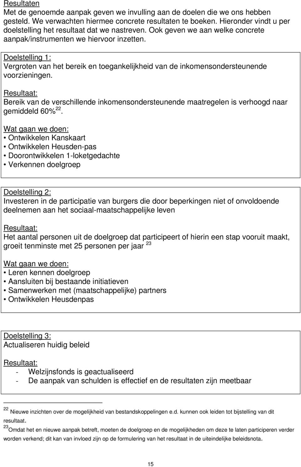 Doelstelling 1: Vergroten van het bereik en toegankelijkheid van de inkomensondersteunende voorzieningen.