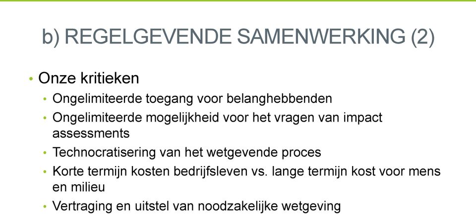 Technocratisering van het wetgevende proces Korte termijn kosten bedrijfsleven vs.