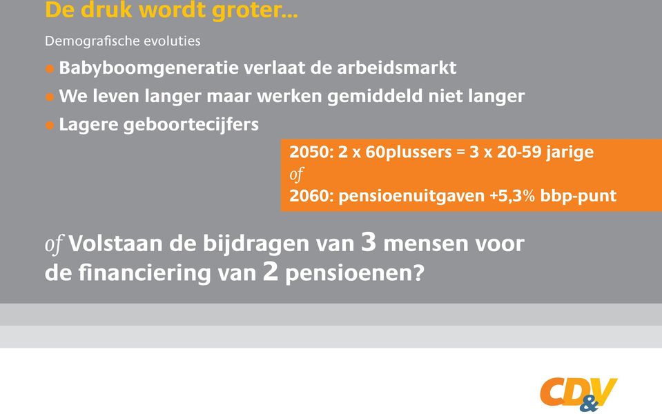 langer maar werken gemiddeld niet langer Lagere geboortecijfers 2050: 2 x
