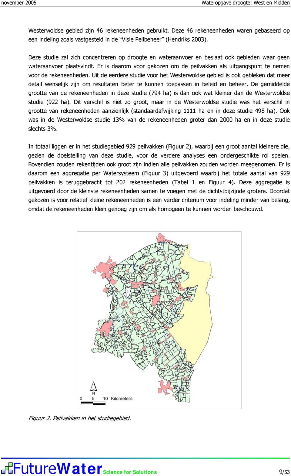 Deze studie zal zich concentreren op droogte en wateraanvoer en beslaat ook gebieden waar geen wateraanvoer plaatsvindt.