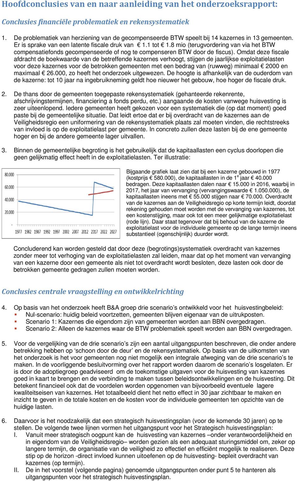 8 mio (terugvordering van via het BTW compensatiefonds gecompenseerde of nog te compenseren BTW door de fiscus).