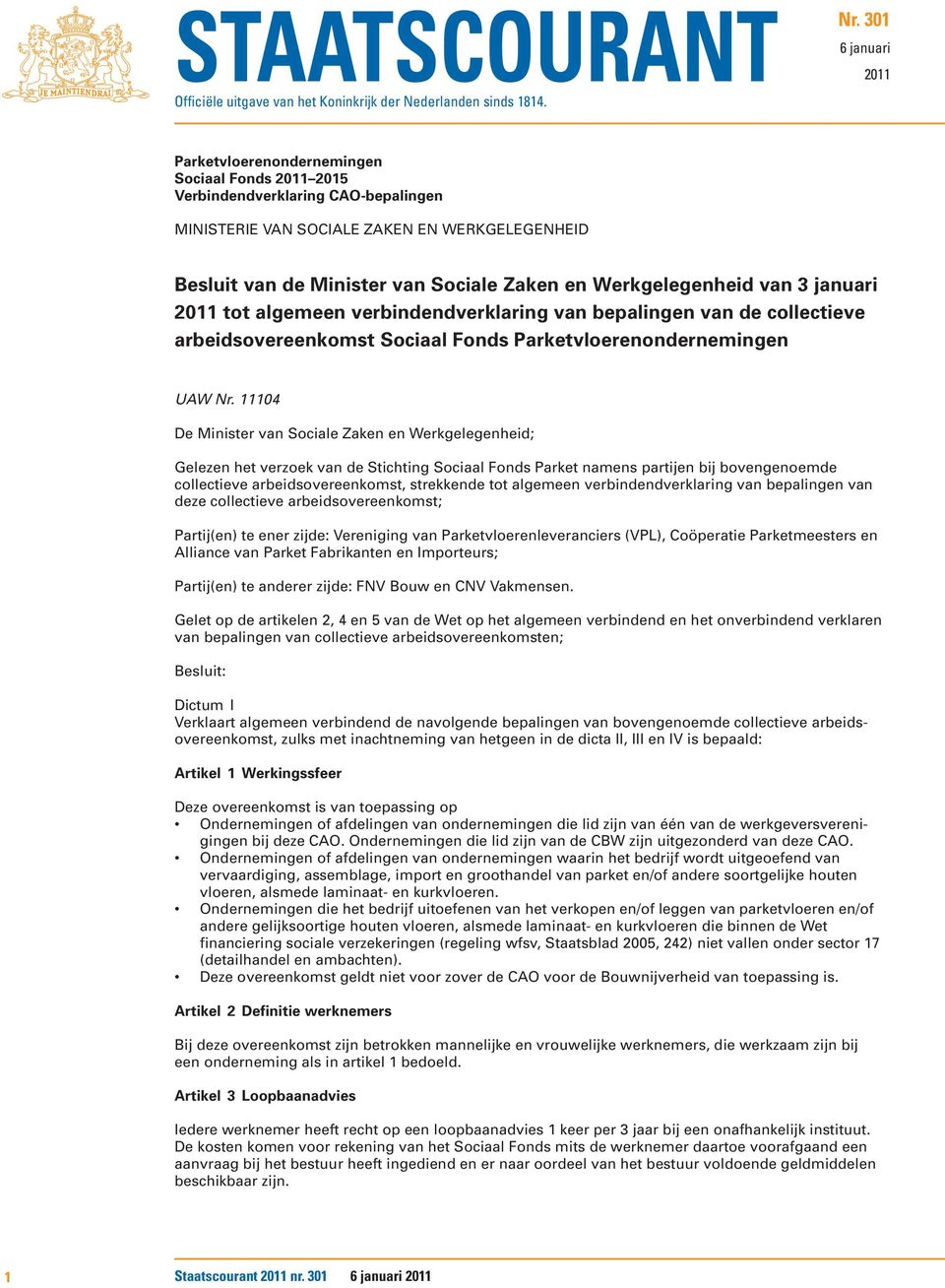 Werkgelegenheid van 3 januari 2011 tot algemeen verbindendverklaring van bepalingen van de collectieve arbeidsovereenkomst Sociaal Fonds Parketvloerenondernemingen UAW Nr.