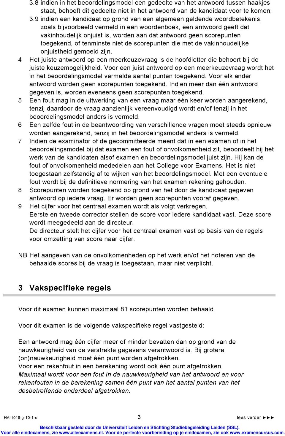 scorepunten toegekend, of tenminste niet de scorepunten die met de vakinhoudelijke onjuistheid gemoeid zijn.