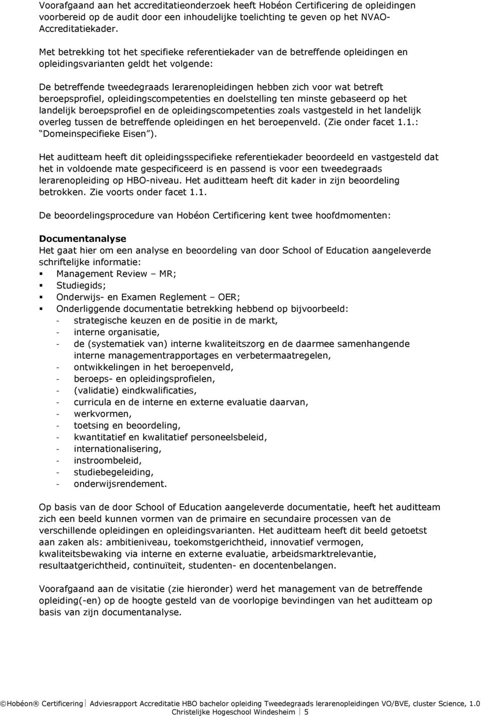 beroepsprofiel, opleidingscompetenties en doelstelling ten minste gebaseerd op het landelijk beroepsprofiel en de opleidingscompetenties zoals vastgesteld in het landelijk overleg tussen de