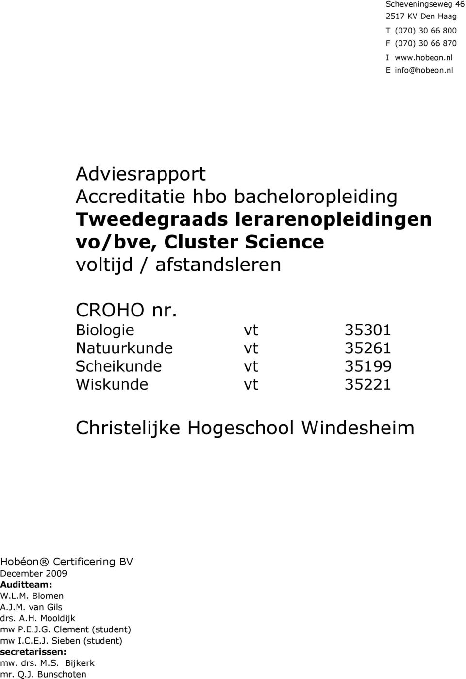 Biologie vt 35301 Natuurkunde vt 35261 Scheikunde vt 35199 Wiskunde vt 35221 Christelijke Hogeschool Windesheim Hobéon Certificering BV