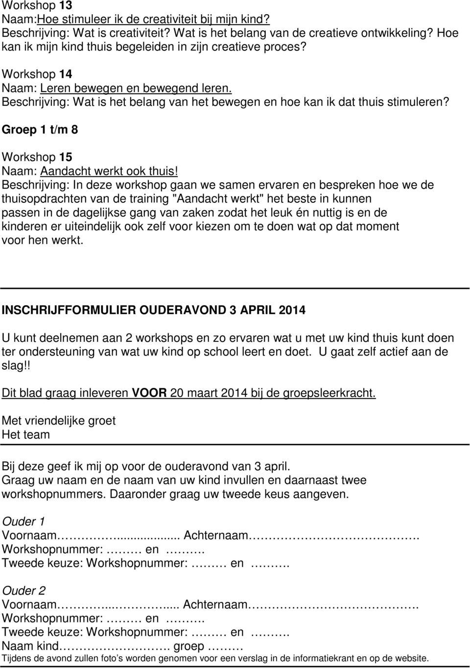 Groep 1 t/m 8 Workshop 15 Naam: Aandacht werkt ook thuis!