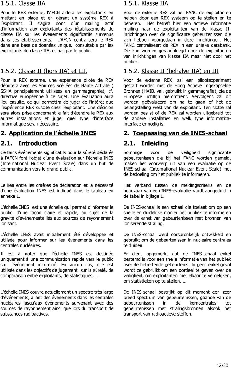 L AFCN centralisera le REX dans une base de données unique, consultable par les exploitants de classe IIA, et pas par le public.