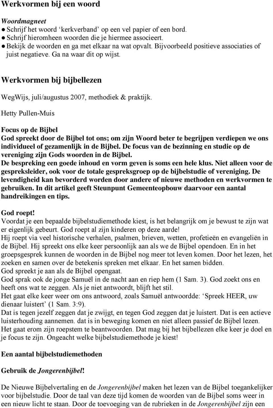 Werkvormen bij bijbellezen WegWijs, juli/augustus 2007, methodiek & praktijk.