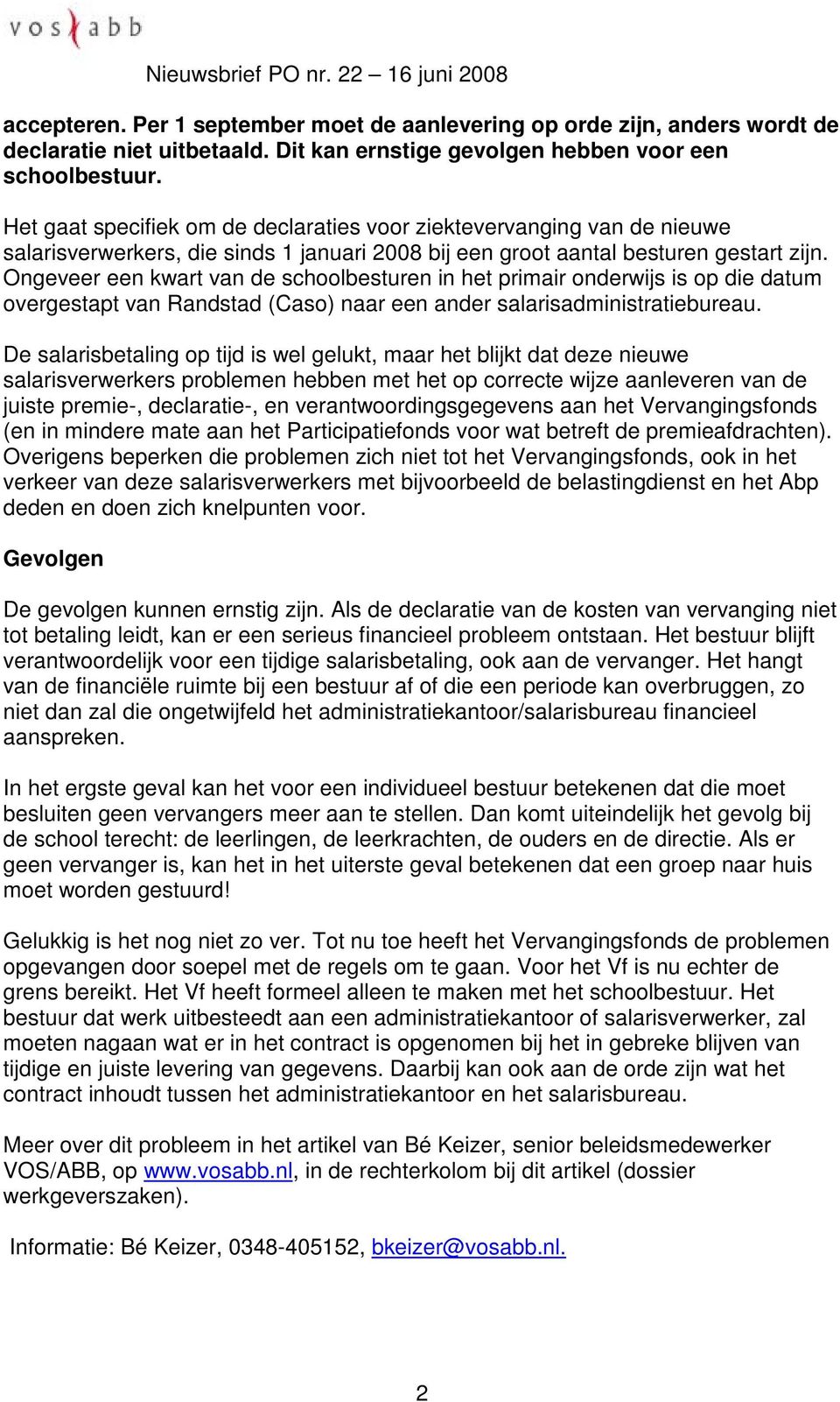 Ongeveer een kwart van de schoolbesturen in het primair onderwijs is op die datum overgestapt van Randstad (Caso) naar een ander salarisadministratiebureau.