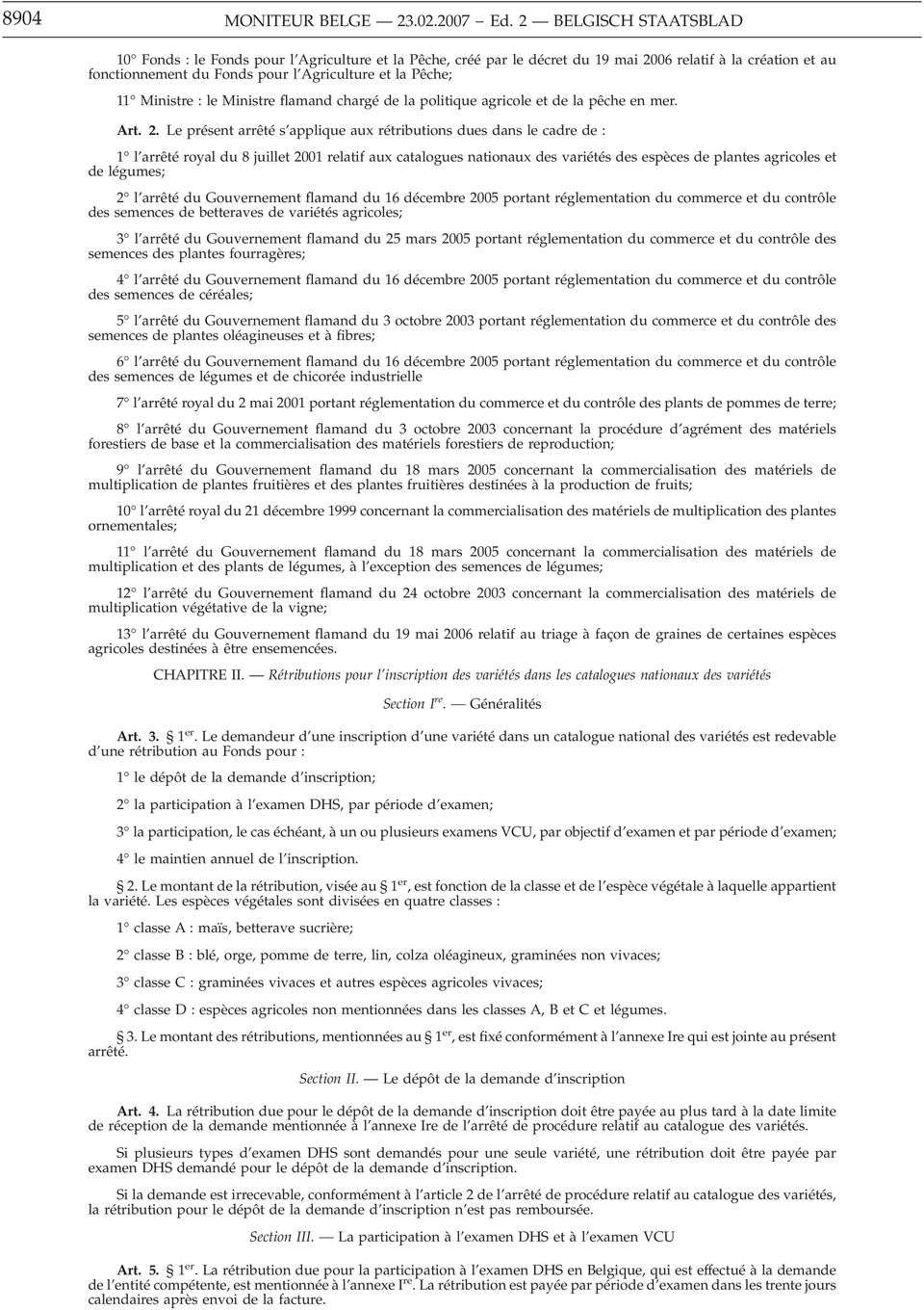 Ministre : le Ministre flamand chargé de la politique agricole et de la pêche en mer. Art. 2.