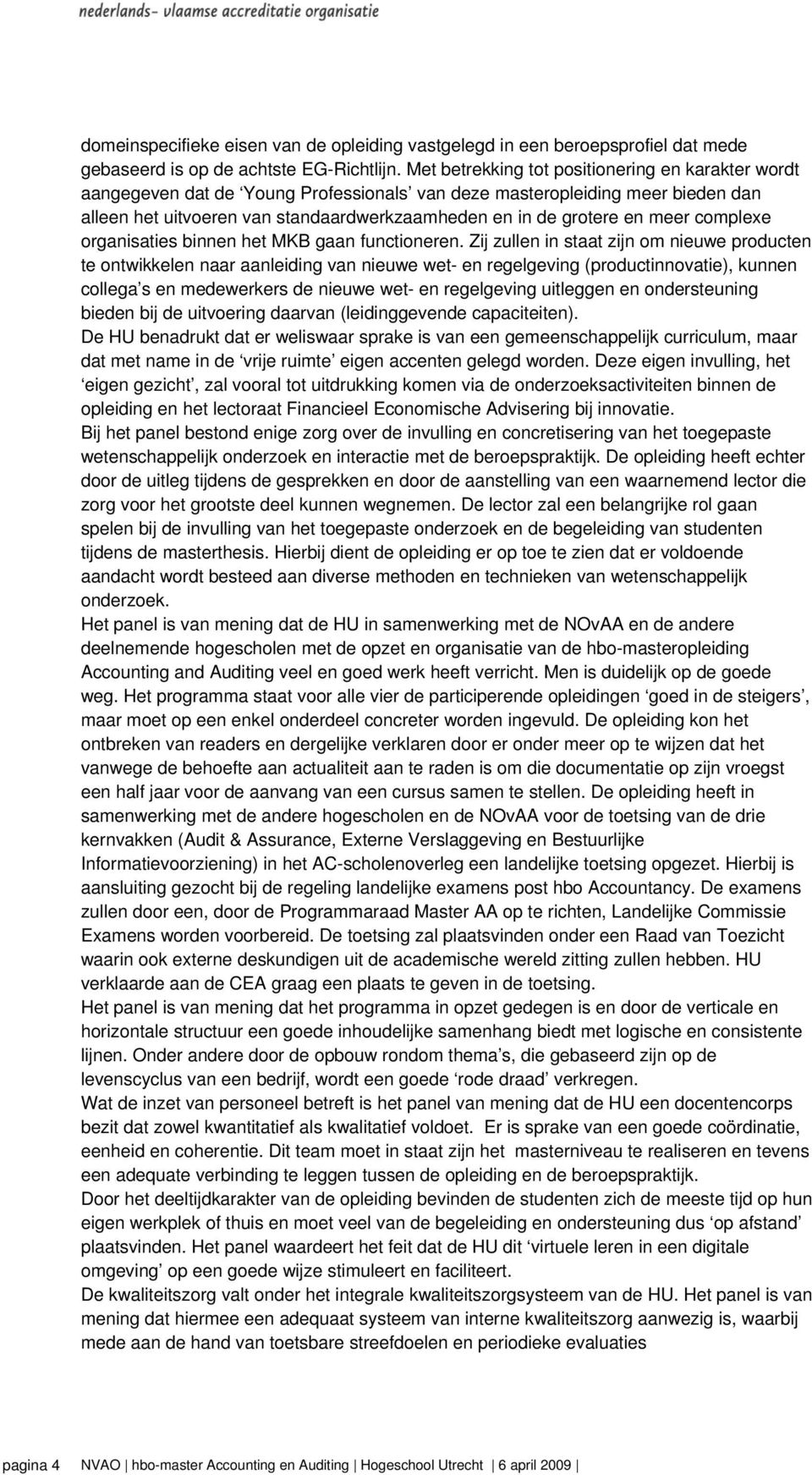 meer complexe organisaties binnen het MKB gaan functioneren.