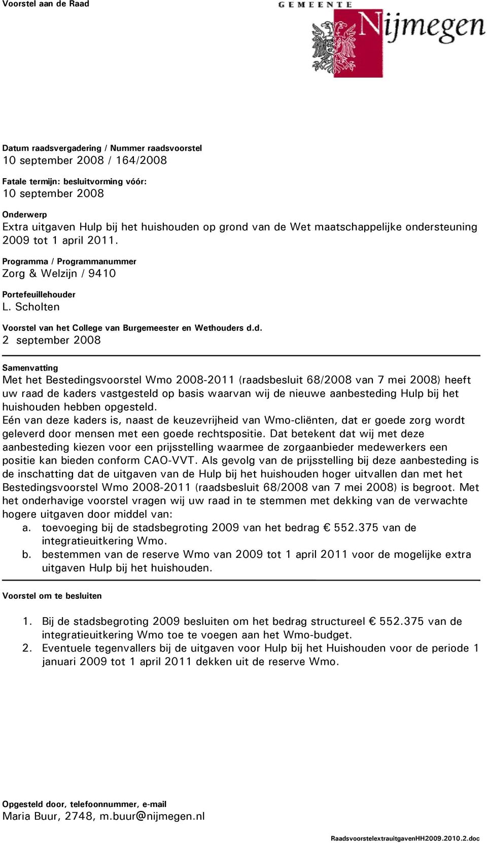 rsteuning 2009 tot 1 april 2011. Programma / Programmanummer Zorg & Welzijn / 9410 Portefeuillehoude