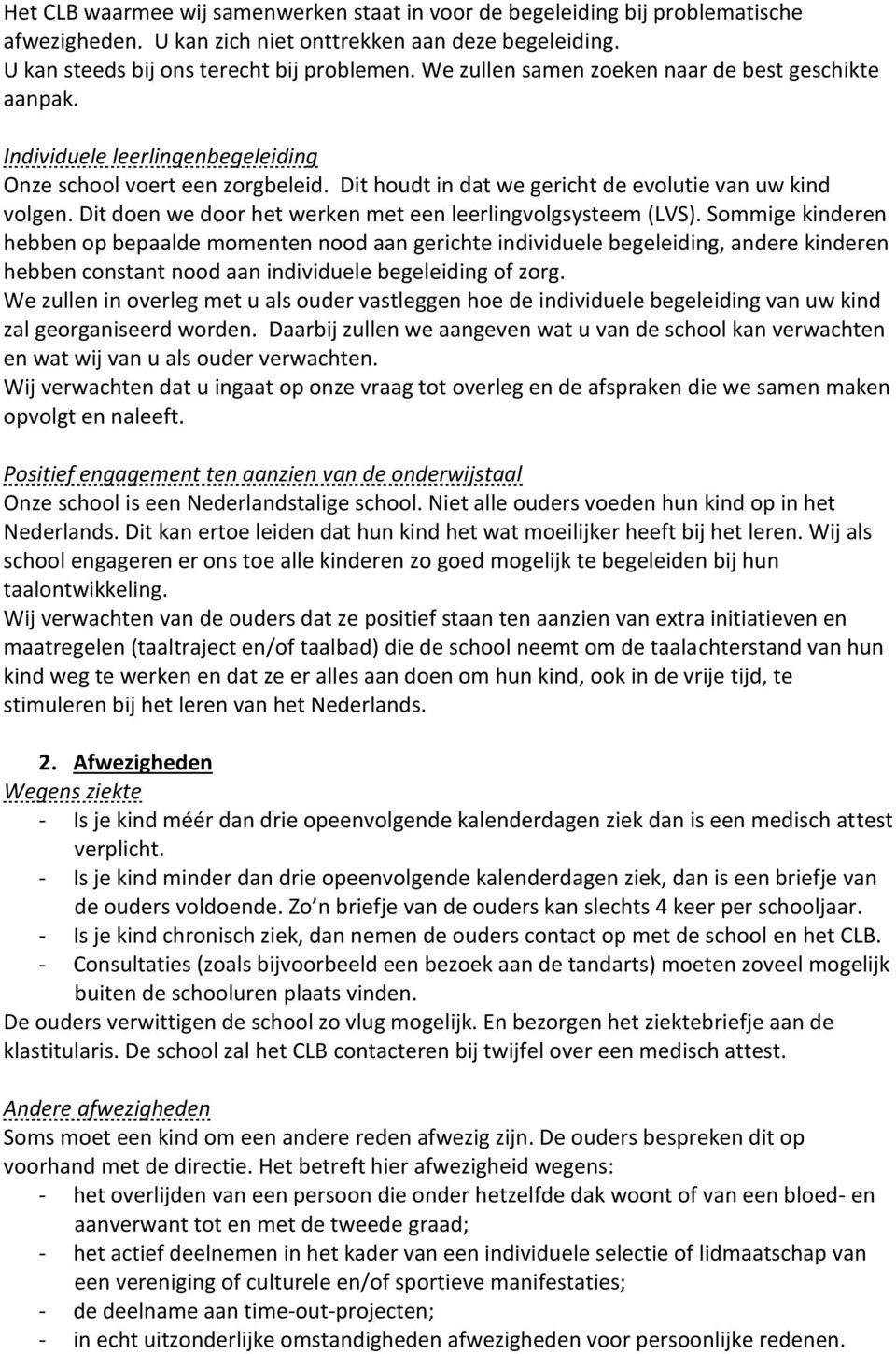 Dit doen we door het werken met een leerlingvolgsysteem (LVS).