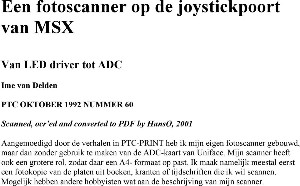 ADC-kaart van Uniface. Mijn scanner heeft ook een grotere rol, zodat daar een A4- formaat op past.