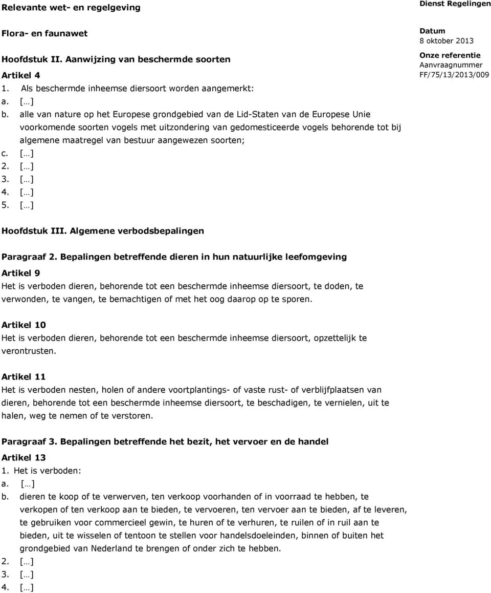 bestuur aangewezen soorten; c. [ ] 2. [ ] 3. [ ] 4. [ ] 5. [ ] Hoofdstuk III. Algemene verbodsbepalingen Paragraaf 2.