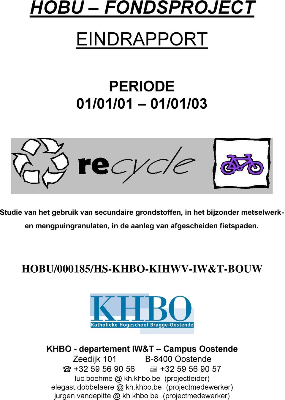 HOBU/000185/HS-KHBO-KIHWV-IW&T-BOUW KHBO - departement IW&T Campus Oostende Zeedijk 101 B-8400 Oostende +32 59 56 90 56