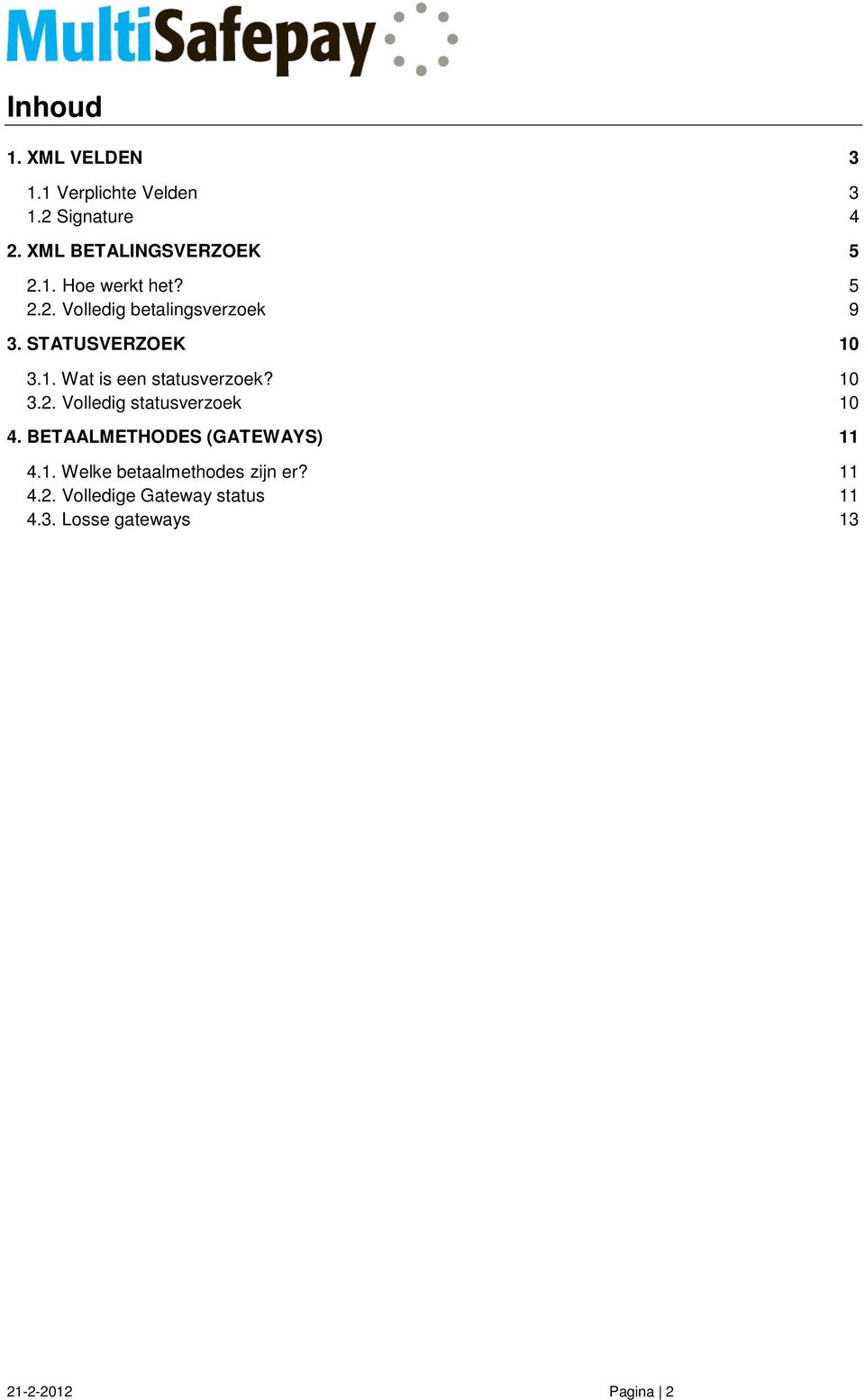 BETAALMETHODES (GATEWAYS) 11 4.1. Welke betaalmethodes zijn er? 11 4.2.