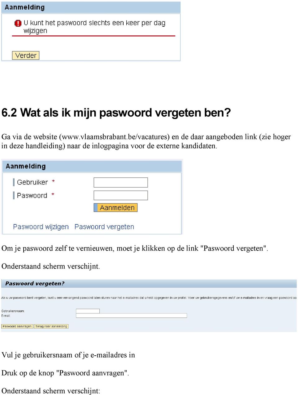 externe kandidaten. Om je paswoord zelf te vernieuwen, moet je klikken op de link "Paswoord vergeten".