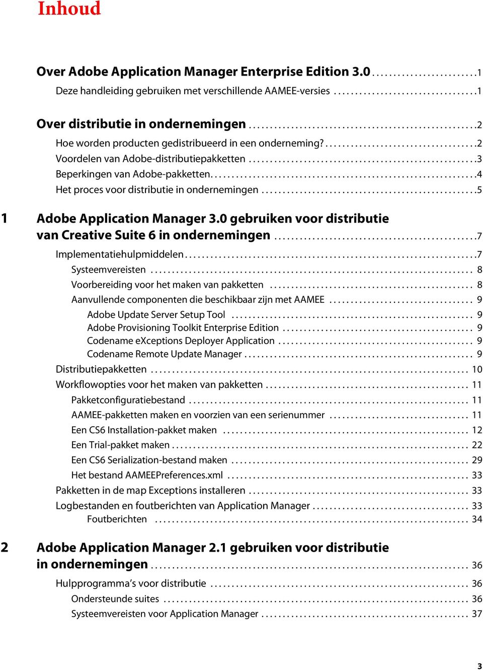 .....................................................3 Beperkingen van Adobe-pakketten...............................................................4 Het proces voor distributie in ondernemingen.