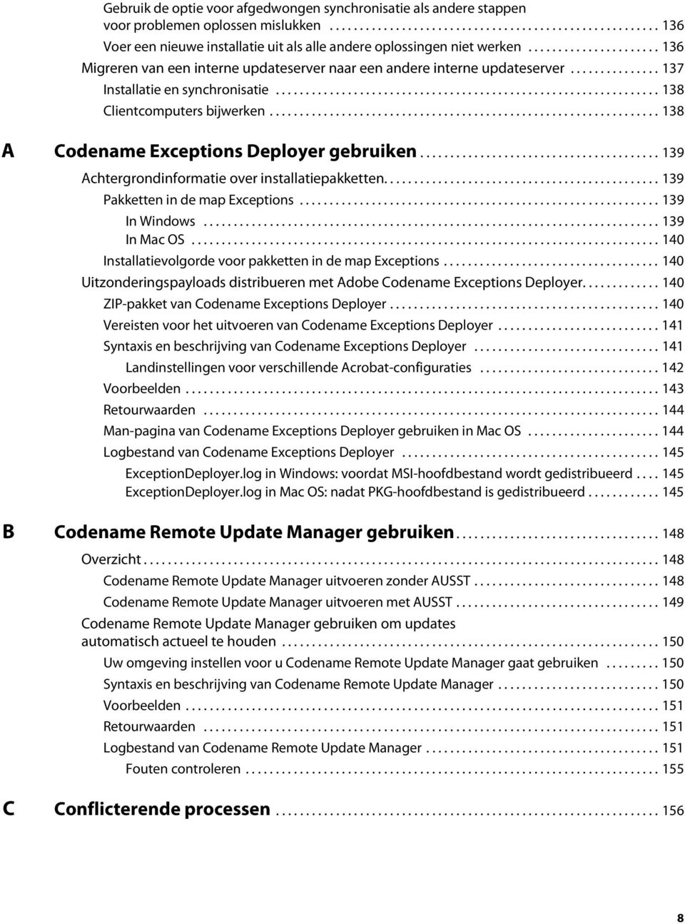 ................................................................ 138 A Codename Exceptions Deployer gebruiken........................................ 139 Achtergrondinformatie over installatiepakketten.