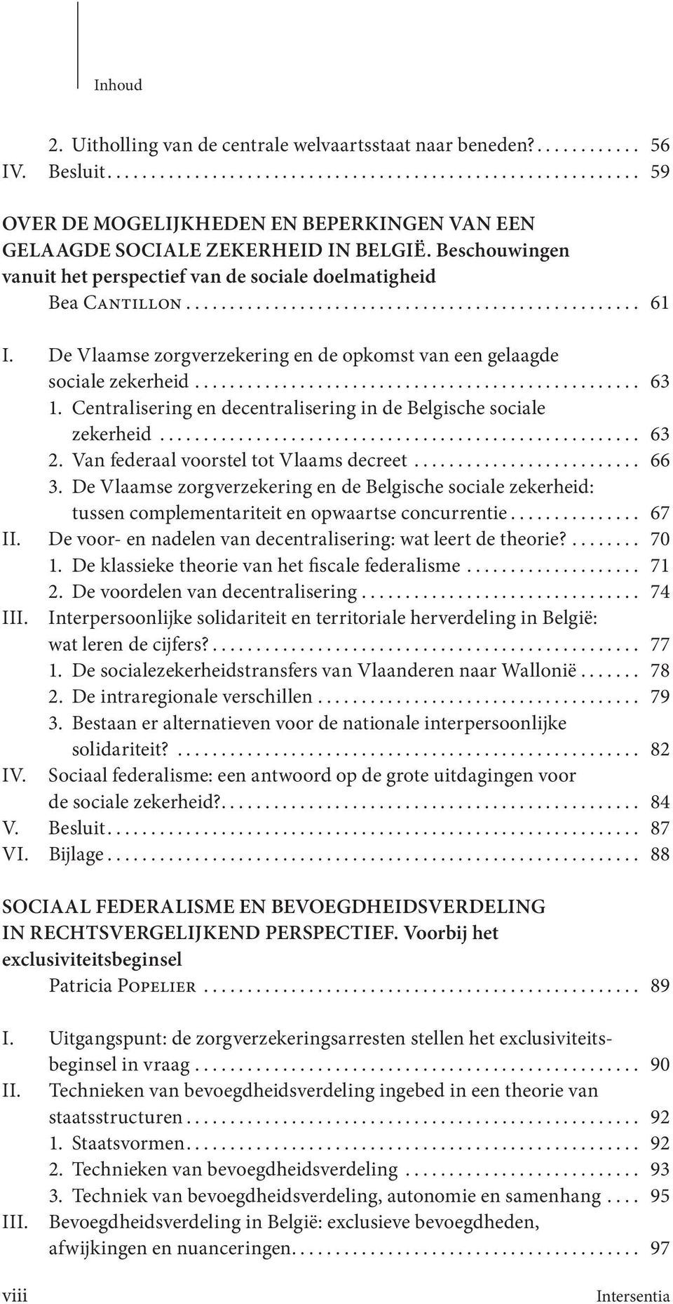 De Vlaamse zorgverzekering en de opkomst van een gelaagde sociale zekerheid................................................... 63 1.