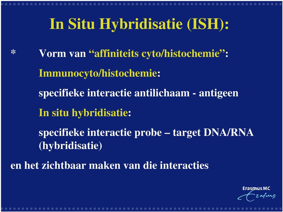 antilichaam - antigeen In situ hybridisatie: specifieke